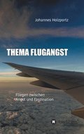Thema Flugangst: Fliegen zwischen Angst und Faszination