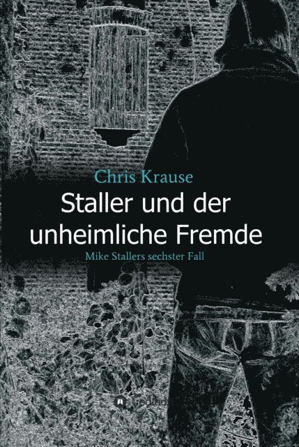 Chris Krause - Staller und der unheimliche Fremde, E-bok
