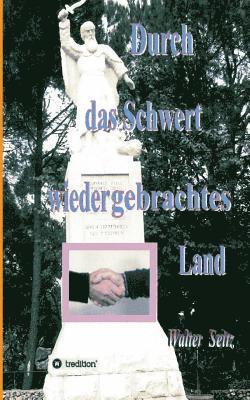 Walter Seitz - Durch das Schwert wiedergebrachtes Land, Häftad