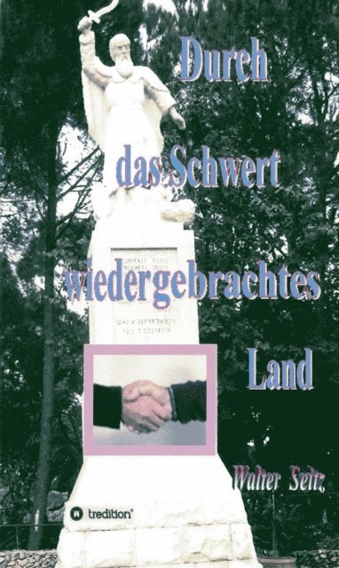 Walter Seitz - Durch das Schwert wiedergebrachtes Land, E-bok