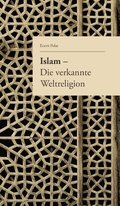 Islam - Die verkannte Weltreligion