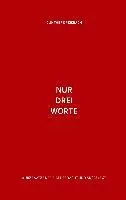 Nur drei Worte