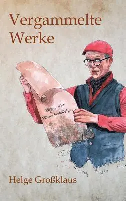 Helge Großklaus - Vergammelte Werke, Inbunden. Tillgänglighet: Lägg i varukorg