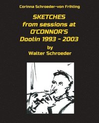 SKETCHES from sessions at O'CONNOR'S Doolin 1993 - 2003