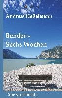 Andreas Heßelmann - Bender - Sechs Wochen, Inbunden. Tillgänglighet: Lägg i varukorg