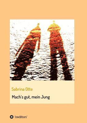 Sabrina Otte - Mach´s gut, mein Jung, Häftad