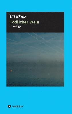 Ulf König - Tödlicher Wein, Inbunden. Tillgänglighet: Lägg i varukorg