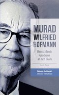 Murad Wilfried Hofmann - Deutschlands Geschenk an den Islam