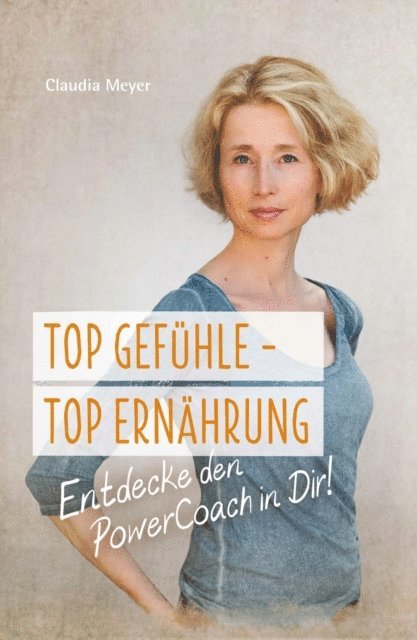 Claudia Meyer - Top Gefühle - Top Ernährung, E-bok