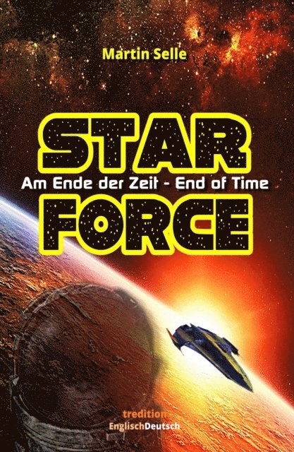 Martin Selle - STAR FORCE - Am Ende der Zeit / End of Time, E-bok