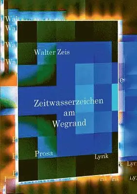 Walter Zeis - Zeitwasserzeichen am Wegrand, Häftad. Tillgänglighet: Lägg i varukorg
