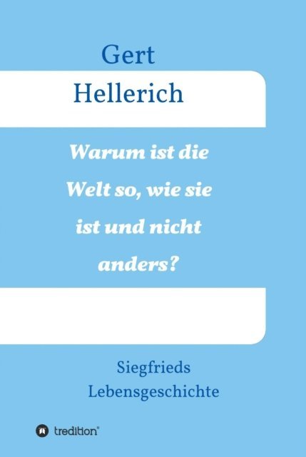 Gert Hellerich - Warum ist die Welt so, wie sie ist und nicht anders?, E-bok
