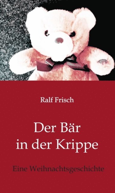 Ralf Frisch - Der Bär in der Krippe, E-bok