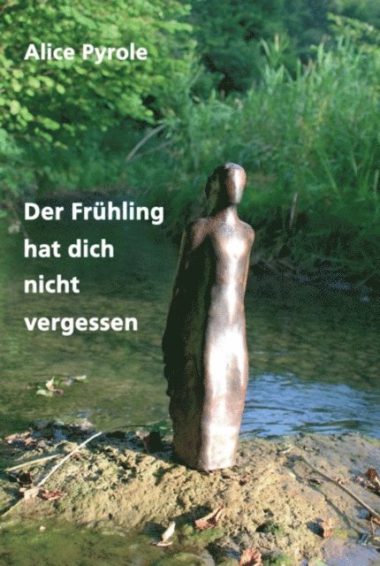 Alice Pyrole - Der Frühling hat dich nicht vergessen, E-bok