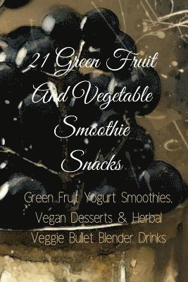 Juliana Baltimoore - 21 Green Fruit And Vegetable Smoothie Snacks, Häftad. Tillgänglighet: Lägg i varukorg