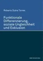 Roberto Dutra Torres - Funktionale Differenzierung, soziale Ungleichheit und Exklusion, Häftad. Tillgänglighet: Lägg i varukorg