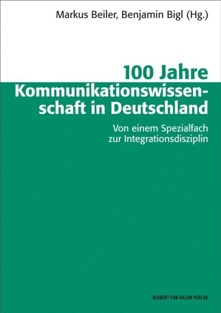 Benjamin Bigl, Markus Beiler - 100 Jahre Kommunikationswissenschaft in Deutschland, E-bok