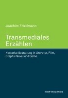 Joachim Friedmann - Transmediales Erzählen. Narrative Gestaltung in Literatur, Film, Graphic Novel und Game, Inbunden. Tillgänglighet: Lägg i varukorg