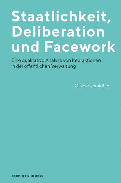 Oliver Schmidtke - Staatlichkeit, Deliberation und Facework, E-bok