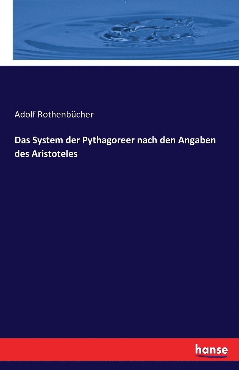 Adolf Rothenbücher - System der Pythagoreer nach den Angaben des Aristoteles, Häftad. Tillgänglighet: Lägg i varukorg