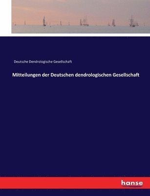 Deutsche Dendrologische Gesellschaft - Mitteilungen der Deutschen dendrologischen Gesellschaft, Häftad