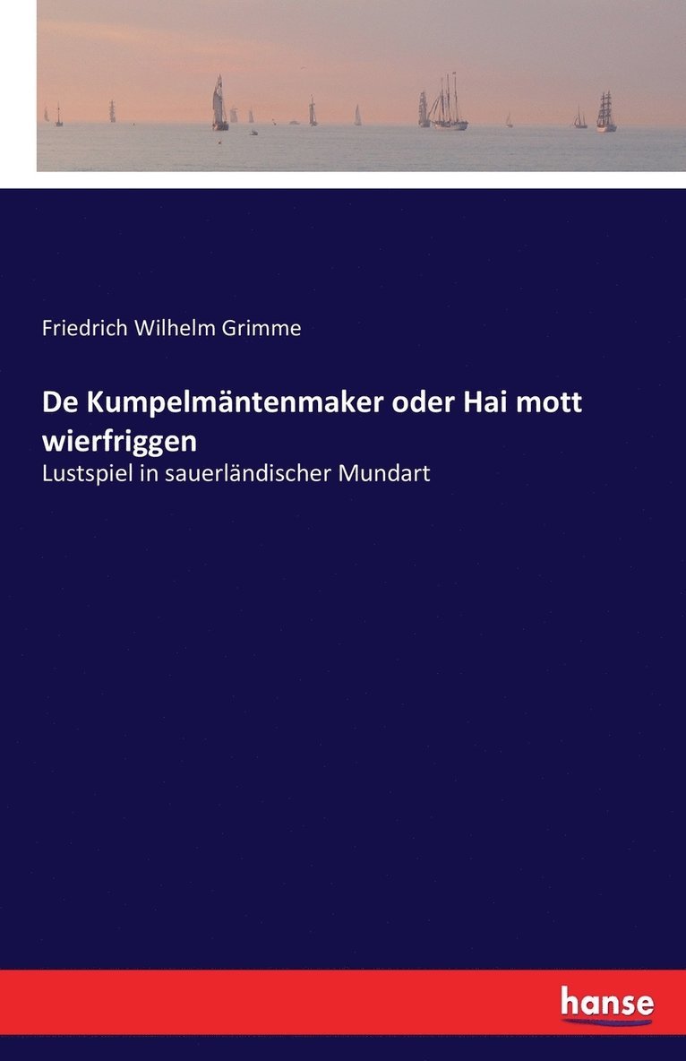 Friedrich Wilhelm Grimme - De Kumpelmäntenmaker oder Hai mott wierfriggen, Häftad. Tillgänglighet: Lägg i varukorg