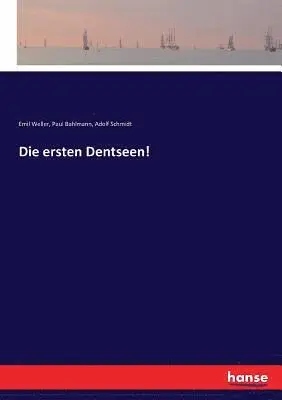 Emil Weller, Adolf Schmidt, Paul Bahlmann - ersten Dentseen!, Häftad. Tillgänglighet: Lägg i varukorg