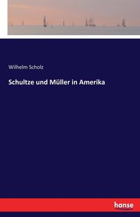 Schultze und Mller in Amerika