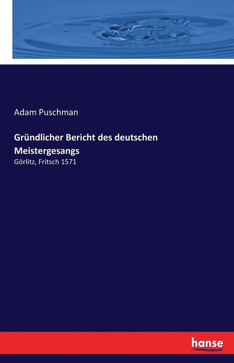 Adam Puschman - Gründlicher Bericht des deutschen Meistergesangs, Häftad