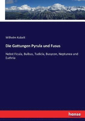Wilhelm Kobelt - Gattungen Pyrula und Fusus, Häftad