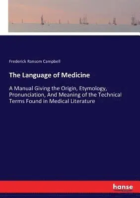 Frederick Ransom Campbell - Language of Medicine, Häftad. Tillgänglighet: Lägg i varukorg