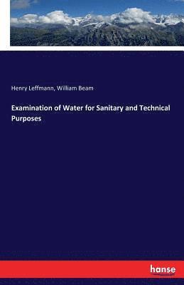 Henry Leffmann, William Beam - Examination of Water for Sanitary and Technical Purposes, Häftad