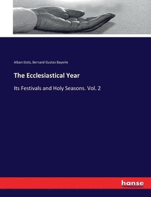 Alban Stolz, Bernard Gustav Bayerle - Ecclesiastical Year, Häftad. Tillgänglighet: Lägg i varukorg