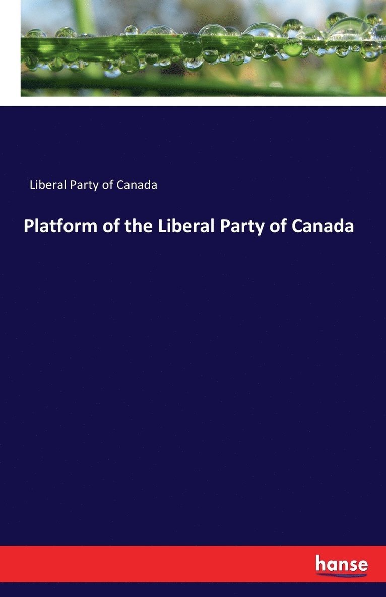 Liberal Party of Canada - Platform of the Liberal Party of Canada, Häftad. Tillgänglighet: Lägg i varukorg