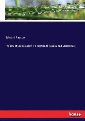Edward Payson - Law of Equivalents in it's Relation to Political and Social Ethics, Häftad