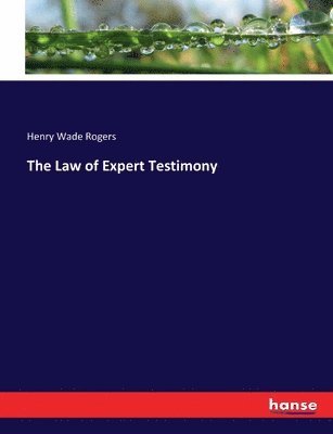 Henry Wade Rogers - Law of Expert Testimony, Häftad
