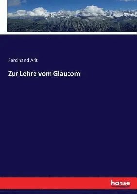 Ferdinand Arlt - Zur Lehre vom Glaucom, Häftad. Tillgänglighet: Lägg i varukorg