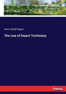 Henry Wade Rogers - Law of Expert Testimony, Häftad