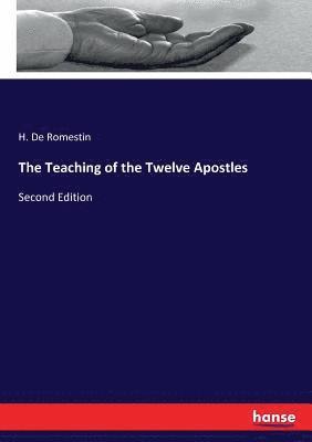 H De Romestin - Teaching of the Twelve Apostles, Häftad