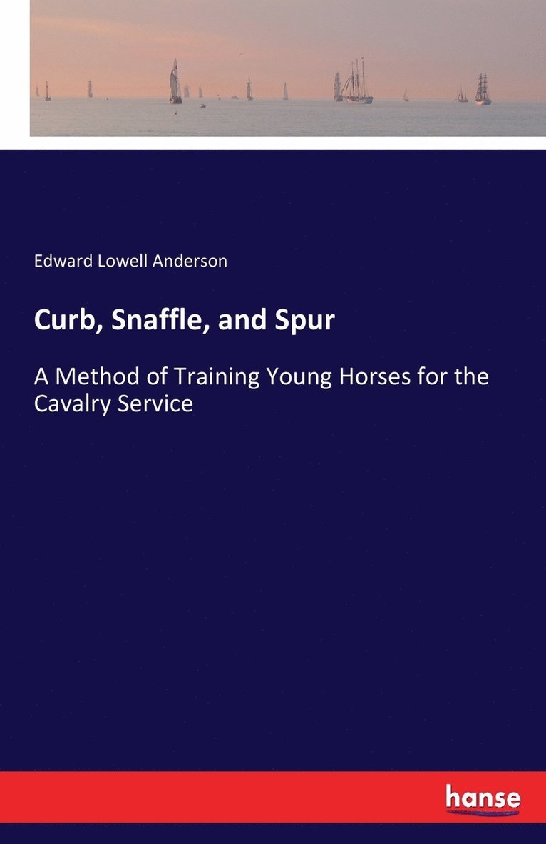 Edward Lowell Anderson - Curb, Snaffle, and Spur, Häftad. Tillgänglighet: Lägg i varukorg