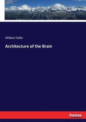 William Fuller - Architecture of the Brain, Häftad