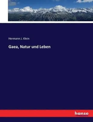 Hermann J Klein - Gaea, Natur und Leben, Häftad. Tillgänglighet: Lägg i varukorg
