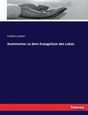 Frédéric Godet - Kommentar zu dem Evangelium des Lukas, Häftad
