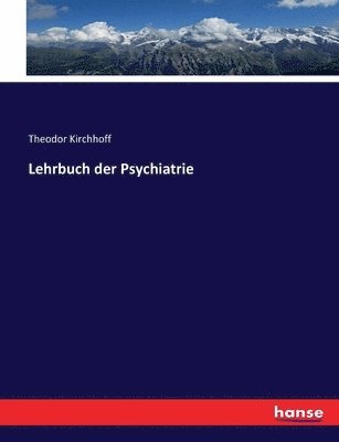 Theodor Kirchhoff - Lehrbuch der Psychiatrie, Häftad