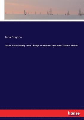 John Drayton - Letters Written During a Tour Through the Northern and Eastern States of America, Häftad