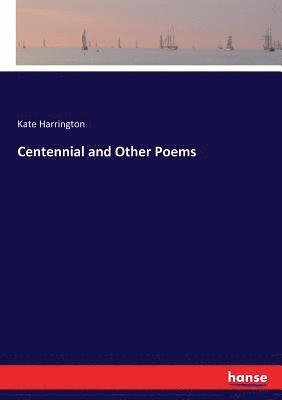 Kate Harrington - Centennial and Other Poems, Häftad. Tillgänglighet: Lägg i varukorg
