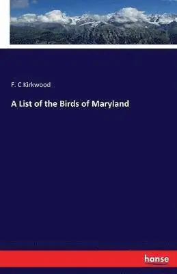 F C Kirkwood - List of the Birds of Maryland, Häftad. Tillgänglighet: Lägg i varukorg