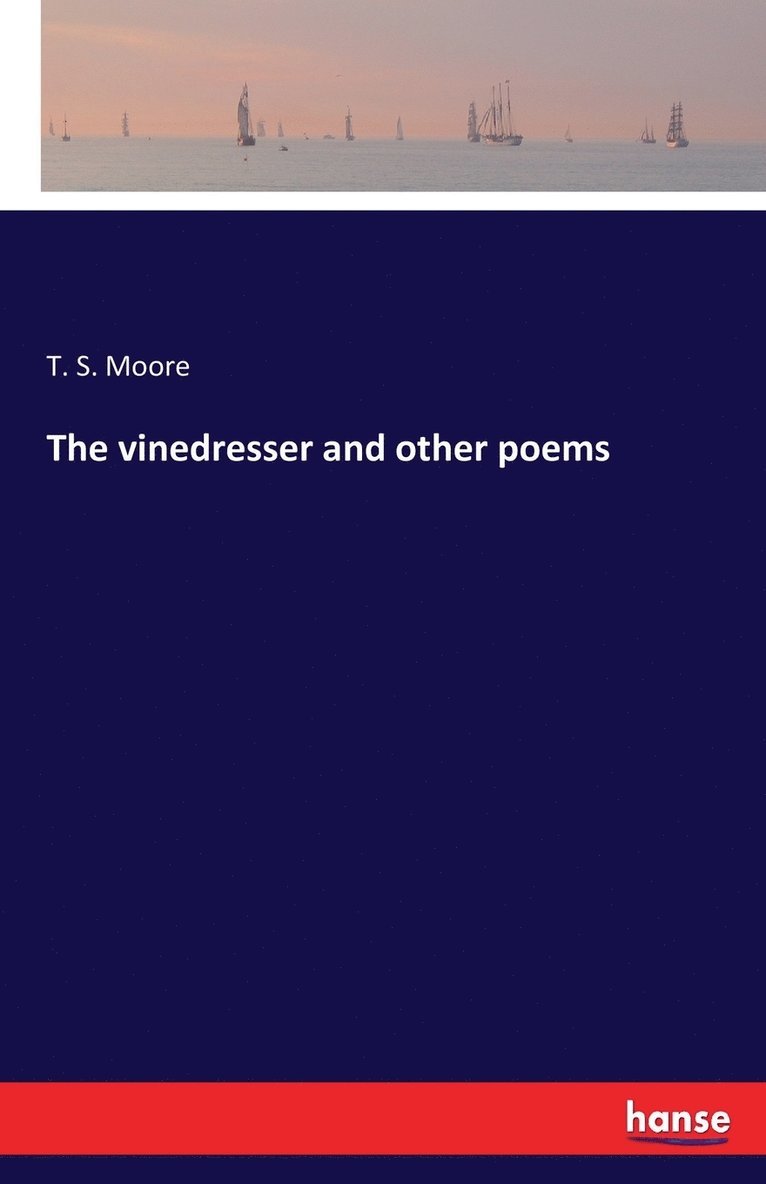 T S Moore - vinedresser and other poems, Häftad. Tillgänglighet: Lägg i varukorg