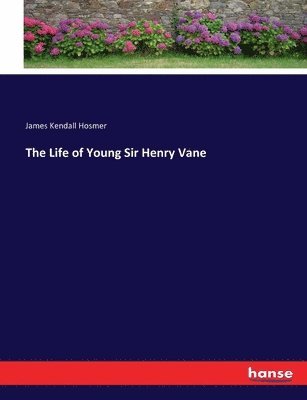 Life of Young Sir Henry Vane