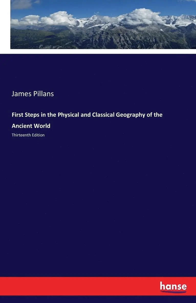 James Pillans - First Steps in the Physical and Classical Geography of the Ancient World, Häftad. Tillgänglighet: Lägg i varukorg
